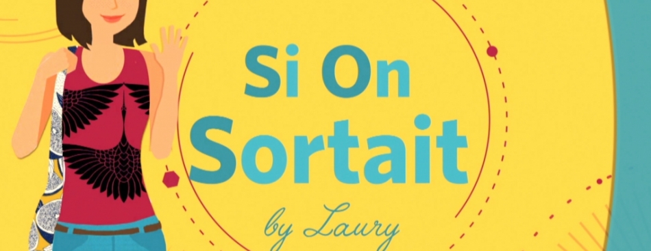 Si On Sortait - Du lundi au vendredi 