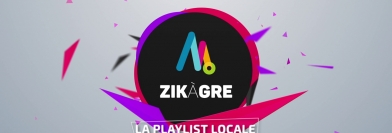 ZIKAGRE, la playlist 100% locale 